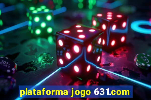 plataforma jogo 631.com